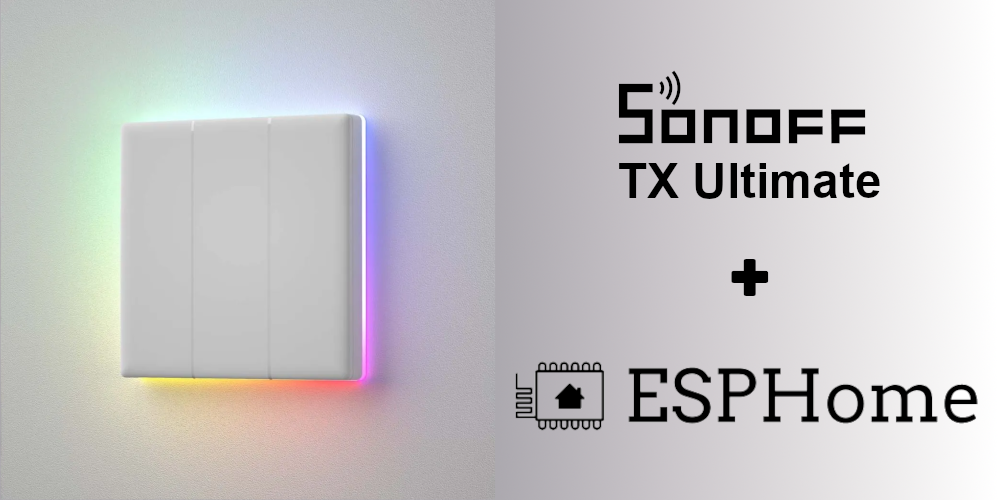 How to flash Sonoff TX Ultimate with ESPHome